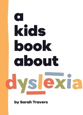 A Kids Book About Dyslexia(English, Hardcover, Travers Sarah)