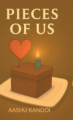 Pieces of Us(English, Hardcover, Aashu Kandoi)