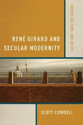 Rene Girard and Secular Modernity(English, Hardcover, Cowdell Scott)