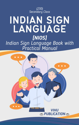 INDIAN SIGN LANGUAGE - NIOS CLASS X BOOK - PRACTICAL MANUAL INCLUDED- (code-230) Secondary class A complete book for indian sign language in english(VIHU PUBLICATION, VIHU PUBLICATION) INDIAN SIGN LANGUAGE - NIOS CLASS X BOOK - PRACTICAL MANUAL INCLUDED- (code-230) Secondary class A complete book for indian sign language in english(VIHU PUBLICATION, VIHU PUBLICATION)