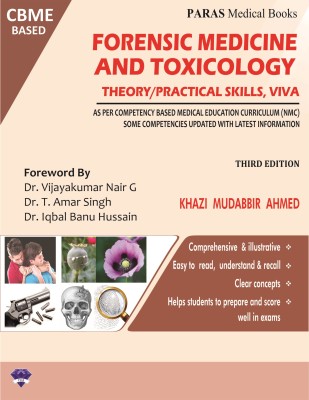 FORENSIC MEDICINE AND TOXICOLOGY THEORY/PRACTICAL SKILLS, VIVA, 3rd Ed/2023 
- AS PER COMPETENCY-BASED MEDICAL EDUCATION CURRICULUM (NMC) 
SOME COMPETENCIES ARE UPDATED WITH THE LATEST INFORMATION(Paperback, Dr KHAZI MUDABBIR AHMED)