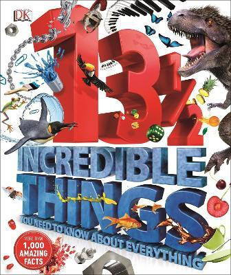 131/2 Incredible Things You Need to Know About Everything(English, Hardcover, DK)