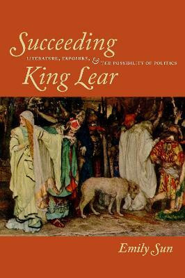 Succeeding King Lear(English, Paperback, Sun Emily)