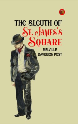 The Sleuth of St. James's Square(Paperback, Melville Davisson Post)