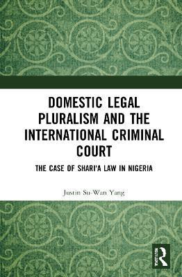 Domestic Legal Pluralism and the International Criminal Court(English, Hardcover, Yang Justin Su-Wan)