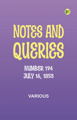 Notes and Queries, Number 194, July 16, 1853(Paperback, Various)