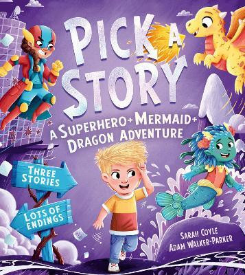 Pick a Story: A Superhero Mermaid Dragon Adventure(English, Paperback, Coyle Sarah)