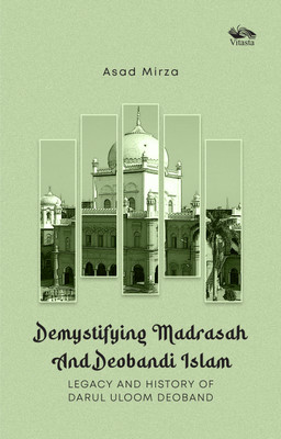 Demystifying Madrasah And Deobandi Islam(English, Hardcover, Mirza Asad)