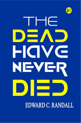 The Dead Have Never Died(Paperback, Edward C. Randall)
