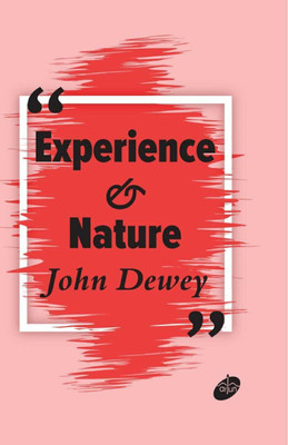 Experience and Nature(Paperback, John Dewey)