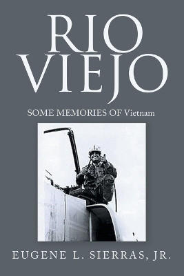 RIO VIEJO SOME MEMORIES OF Vietnam(Paperback, Eugene L. Sierras Jr.)