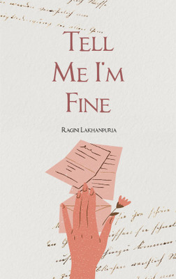 Tell Me I'm Fine-A Collection of Poetry(English, Paperback, unknown)
