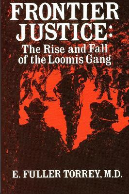 Frontier Justice(English, Paperback, Torrey E. Fuller MD, author of American Psychosis: How the Federal Government Destroyed the)
