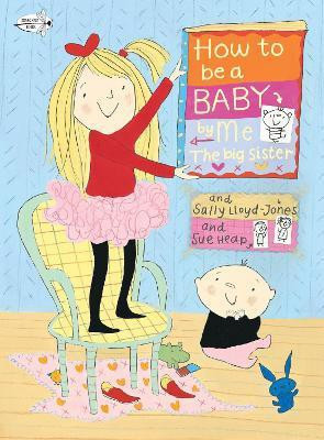 How to Be a Baby . . . by Me, the Big Sister(English, Paperback, Lloyd-Jones Sally)