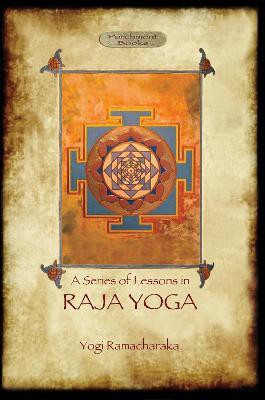Raja Yoga - a Series of Lessons(English, Paperback, Ramacharaka Yogi)