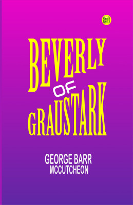 Beverly of Graustark(Paperback, George Barr McCutcheon)