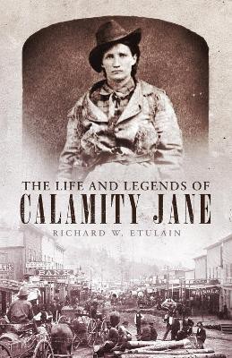 The Life and Legends of Calamity Jane(English, Paperback, Etulain Richard W.)