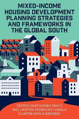 Mixed-Income Housing Development Planning Strategies and Frameworks in the Global South(English, Hardcover, Onatu George Okechukwu)