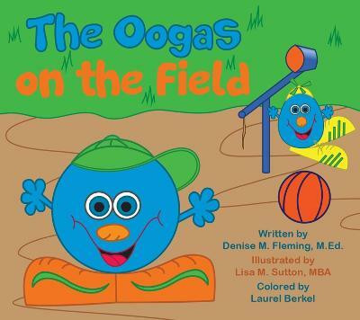 The Oogas on the Field(English, Paperback, Fleming Denise M.)