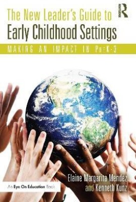 The New Leader's Guide to Early Childhood Settings(English, Paperback, Mendez Elaine)