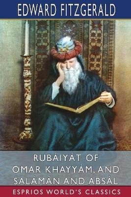 Rubaiyat of Omar Khayyam, and Salaman and Absal (Esprios Classics)(English, Paperback, Fitzgerald Edward)