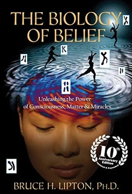 The Biology of Belief 10th Anniversary Edition(Paperback, Bruce H Lipton)