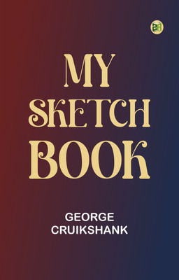 My Sketch Book(Paperback, Illustrator: George Cruikshank)