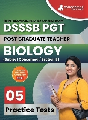 DSSSB PGT Biology Exam Prep Book (English Edition)  - Post Graduate Teacher (Concerned Subject - Section B) - 5 Practice Tests with Free Access To Online Tests(English, Paperback, Edugorilla Prep Experts)