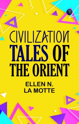 Civilization: Tales of the Orient(Paperback, Ellen N. La Motte)