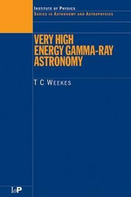 Very High Energy Gamma-Ray Astronomy(English, Electronic book text, Weekes T.C.)