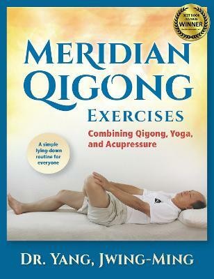 Meridian Qigong Exercises(English, Paperback, Yang Jwing-Ming Dr. Ph.D.)