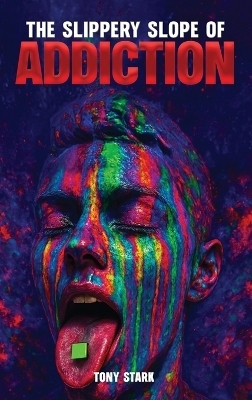 The Slippery Slope of Addiction(English, Hardcover, Stark Tony)