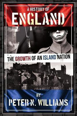 A History of England The Growth of an Island Nation(English, Paperback, Williams Peter N.)