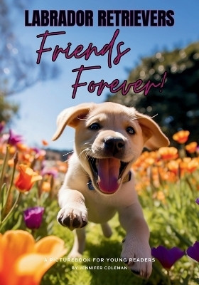 Labrador Retrievers Friends Forever(English, Paperback, Coleman Jennifer)
