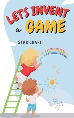 Let's Invent a Game(English, Paperback, Craft Star)