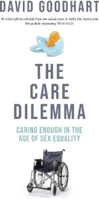 The Care Dilemma(English, Paperback, Goodhart David)