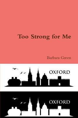 Too Strong for Me(English, Paperback, Green Barbara)
