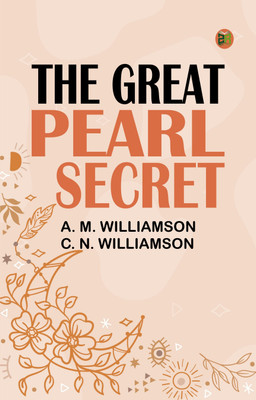 The Great Pearl Secret(Paperback, A. M. Williamson, C. N. Williamson)