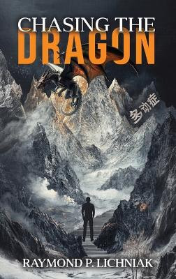 Chasing the Dragon(English, Hardcover, Lichniak Raymond P)