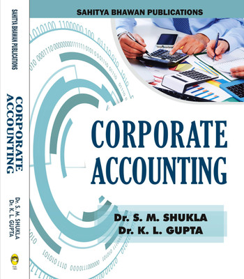 Corporate Accounting For B.Com IInd Year of Various University of Madhya Pradesh & M.Com IIIrd Semester of Jiwaji University(English, Paperback, Dr. S.M. Shukla, Dr. K.L. Gupta)