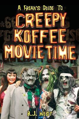 A Freak's Guide to Creepy Koffee Movie Time(English, Paperback, West B J)