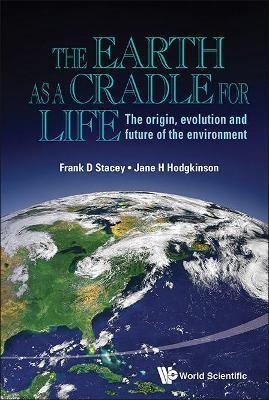 Earth As A Cradle For Life, The: The Origin, Evolution And Future Of The Environment(English, Hardcover, Stacey Frank D)