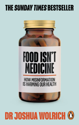 Food Isn't Medicine(English, Paperback, Wolrich Joshua Dr)