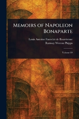 Memoirs of Napoleon Bonaparte(English, Paperback, Bourrienne Louis Antoine Fauvelet de)