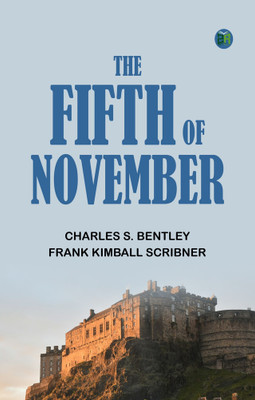 The Fifth of November(Paperback, Charles S. Bentley, Frank Kimball Scribner)