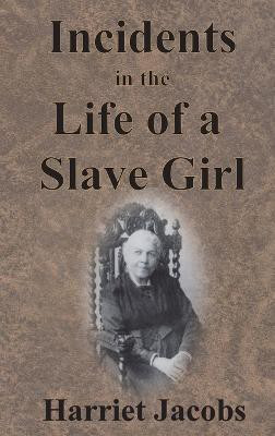 Incidents in the Life of a Slave Girl(English, Hardcover, Jacobs Harriet)