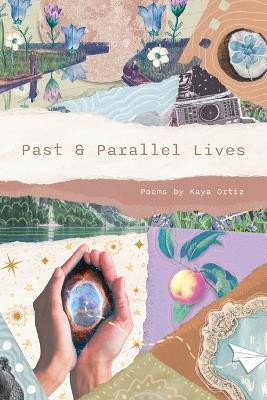 Past & Parallel Lives(English, Paperback, Ortiz Kaya)