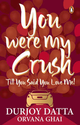 You Were My Crush(English, Paperback, Datta Durjoy)