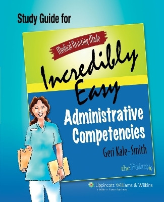 Medical Assisting Made Incredibly Easy: Administrative Competencies Study Guide(English, Paperback, Kale-Smith Geri)