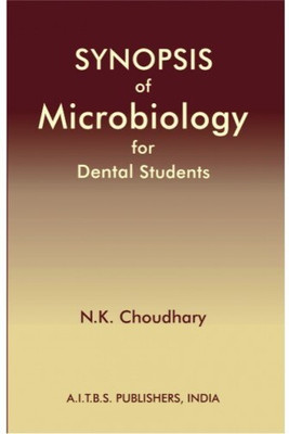 Synopsis of Microbiology for Dental Students(English, Paperback, Choudhary N K)